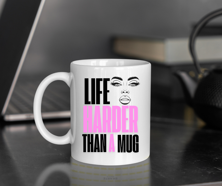 Life Harder Than A Mug