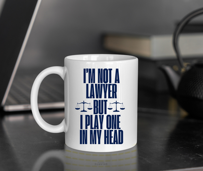 I'm Not a Lawyer, But I Play One in My Head Mug