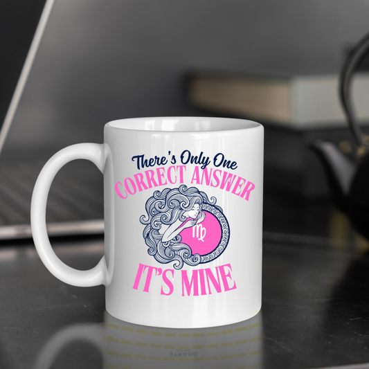 Virgo: "There’s Only One Correct Answer. It’s Mine." Ceramic Mug